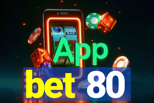 bet 80